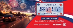 <strong>Florida Public Safety Partners Ask Motorists to Arrive Alive and Celebrate Safely</strong> <p><em>~250 Years Strong. One Safe Drive at a Time–Arrive Alive~</em></p>